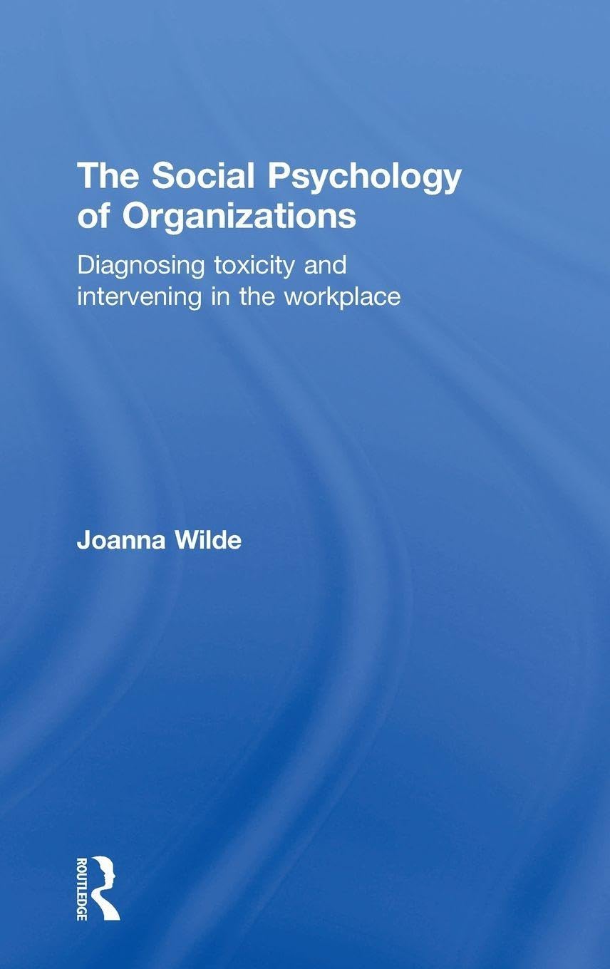 Buy The Social Psychology of Organizations: Diagnosing Toxicity and Intervening in the Workplace (English, Paperback, Joanna Wilde) Online at Best Price - GlowMirror