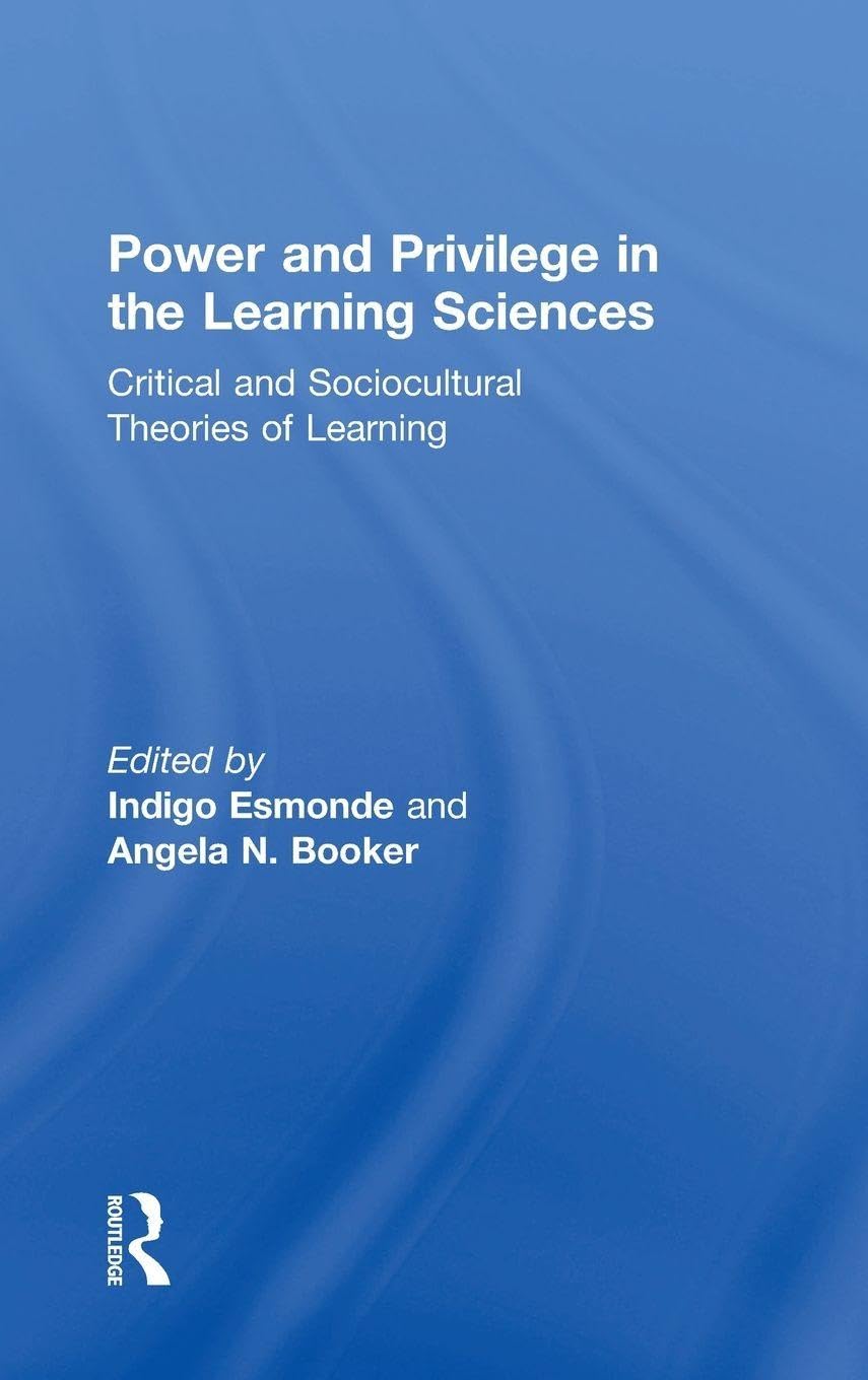 Power and Privilege in the Learning Sciences: Critical and Sociocultural Theories of Learning (English, Paperback, Indigo Esmonde, Angela N. Booker)