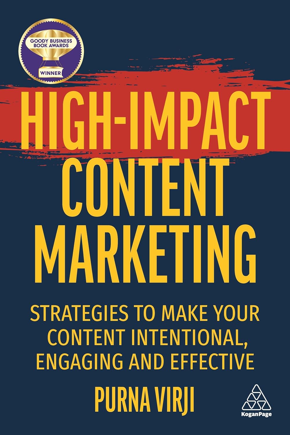 Buy High-Impact Content Marketing: Strategies to Make Your Content Intentional, Engaging and Effective (English, Paperback, Purna Virji) Online at Best Price - GlowMirror
