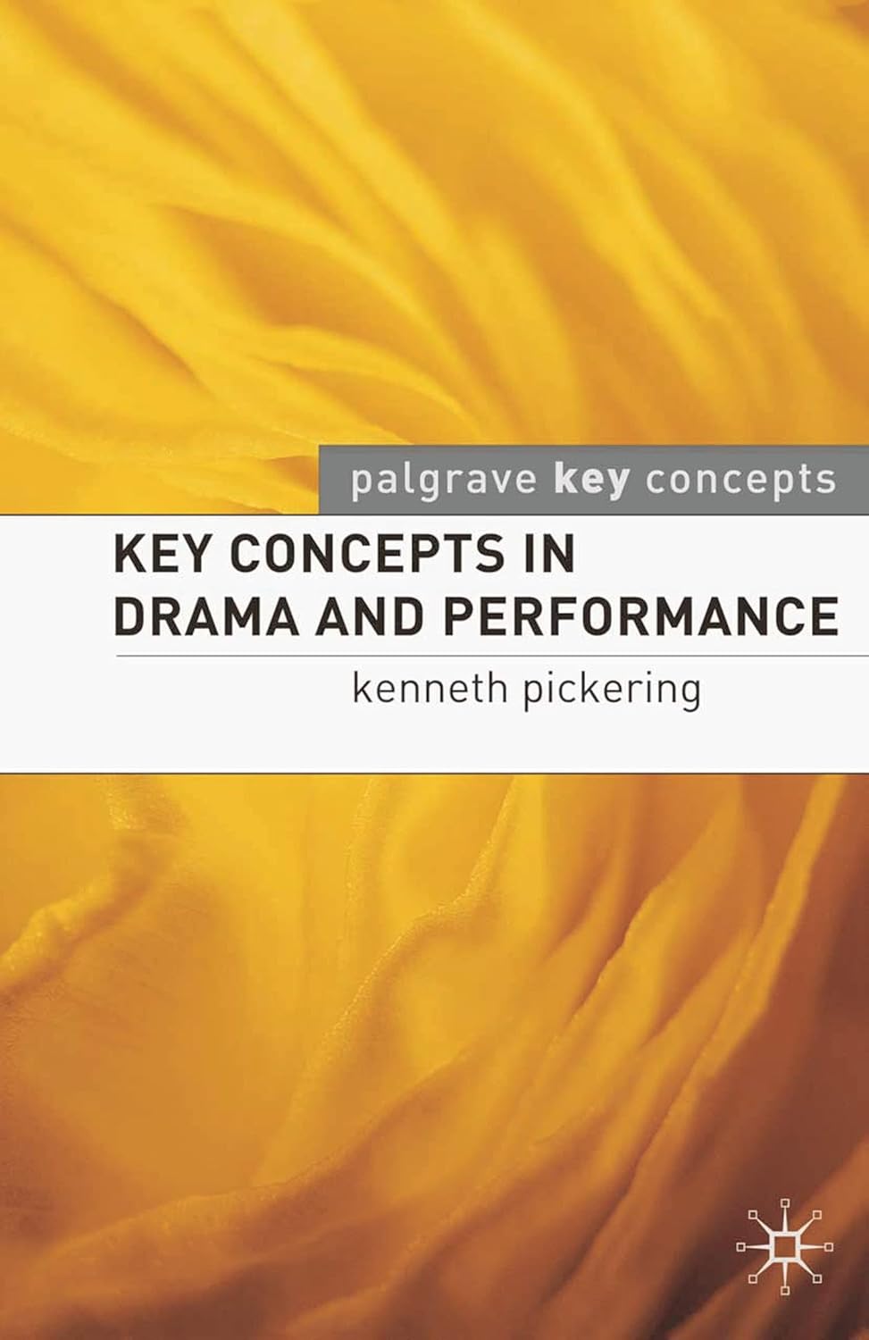 Key Concepts in Drama and Performance (Palgrave Key Concepts) (English, Paperback, Kenneth Pickering)