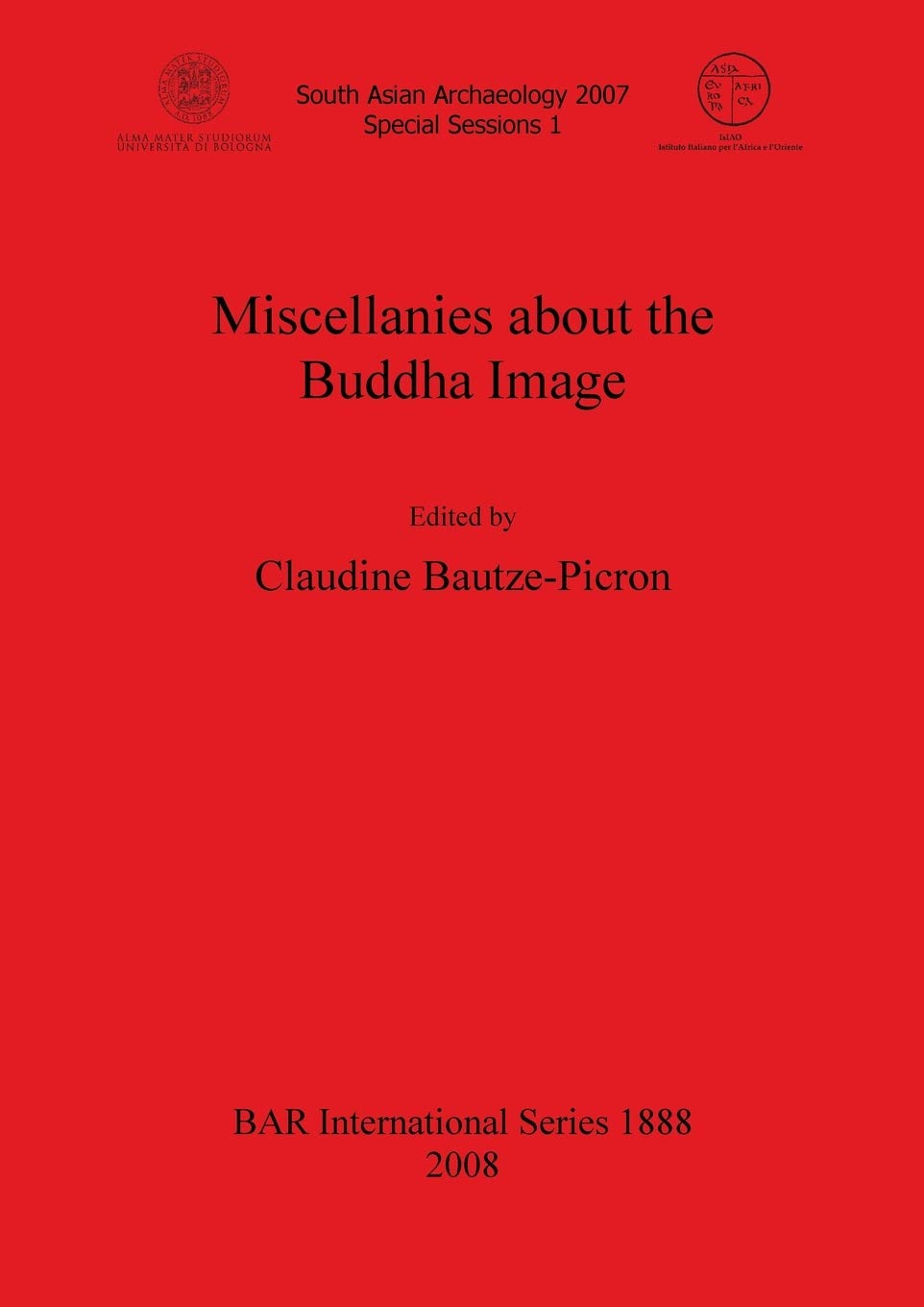 Buy Miscellanies about the Buddha Image: 1888 (British Archaeological Reports International Series) (English, Paperback, Claudine Bautze-Picron) Online at Best Price - GlowMirror