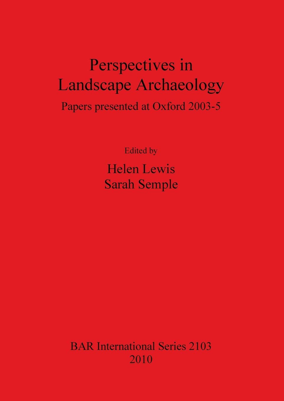 Buy Perspectives in Landscape Archaeology Papers presented at Oxford 2003-5 (British Archaeological Reports International Series) (English, Paperback, ... Online at Best Price - GlowMirror
