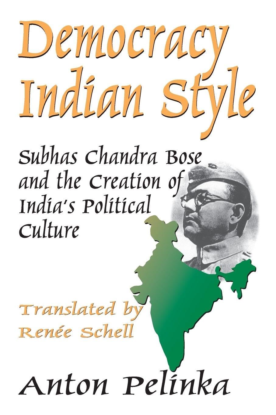 Buy Democracy Indian Style: Subhas Chandra Bose and the Creation of India's Political Culture (English, Paperback, Anton Pelinka) Online at Best Price - GlowMirror