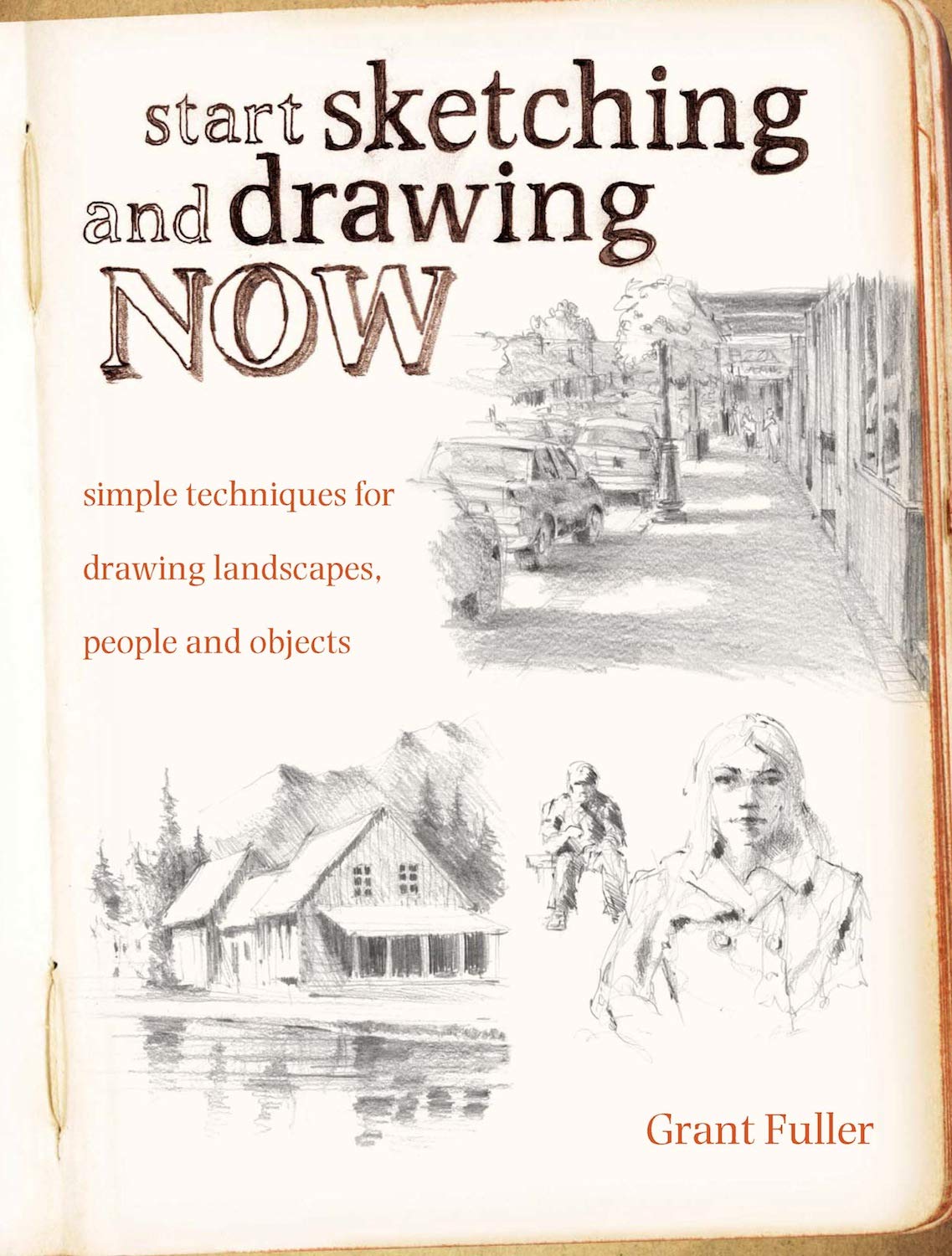 Start Sketching and Drawing Now: Simple Techniques for Drawing Landscapes, People and Objects (English, Paperback, Grant Fuller)