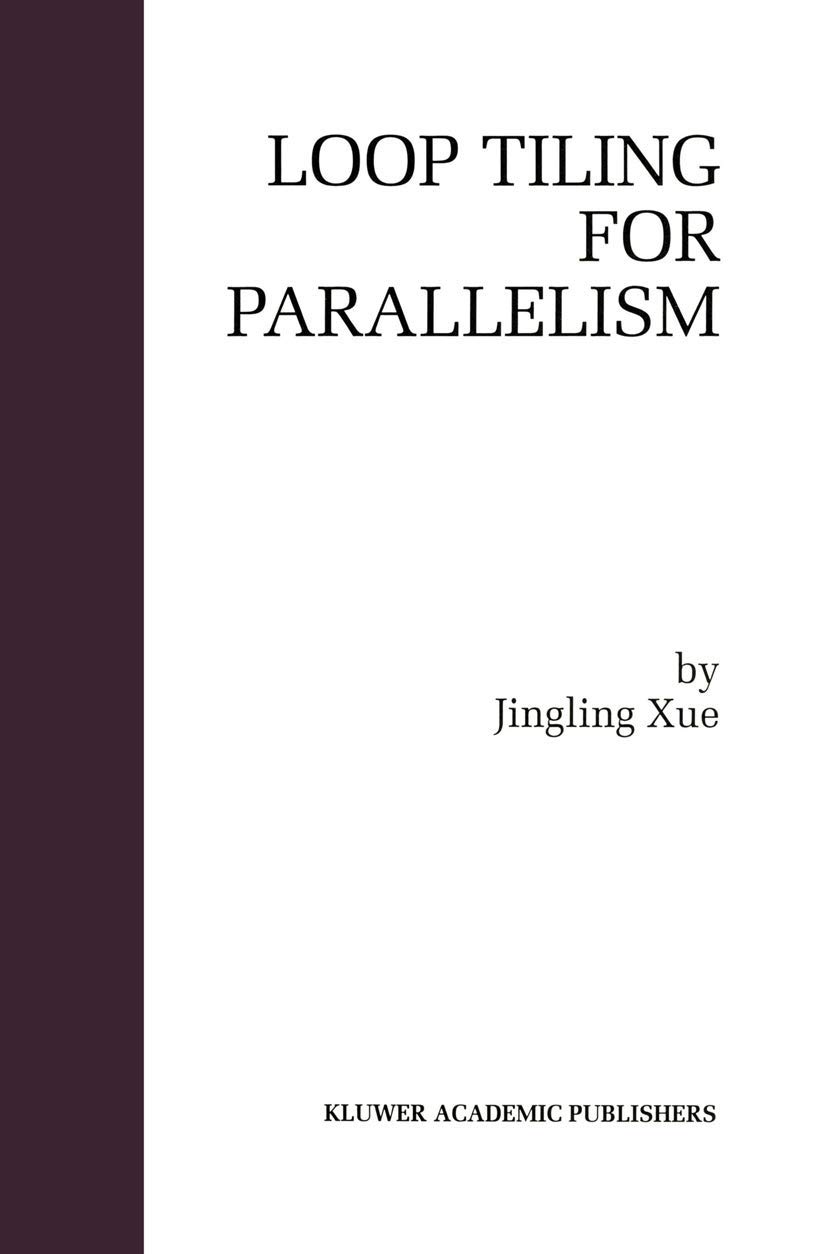 Buy Loop Tiling for Parallelism: 575 (The Springer International Series in Engineering and Computer Science) (English, Paperback, Jingling Xue) Online at Best Price - GlowMirror