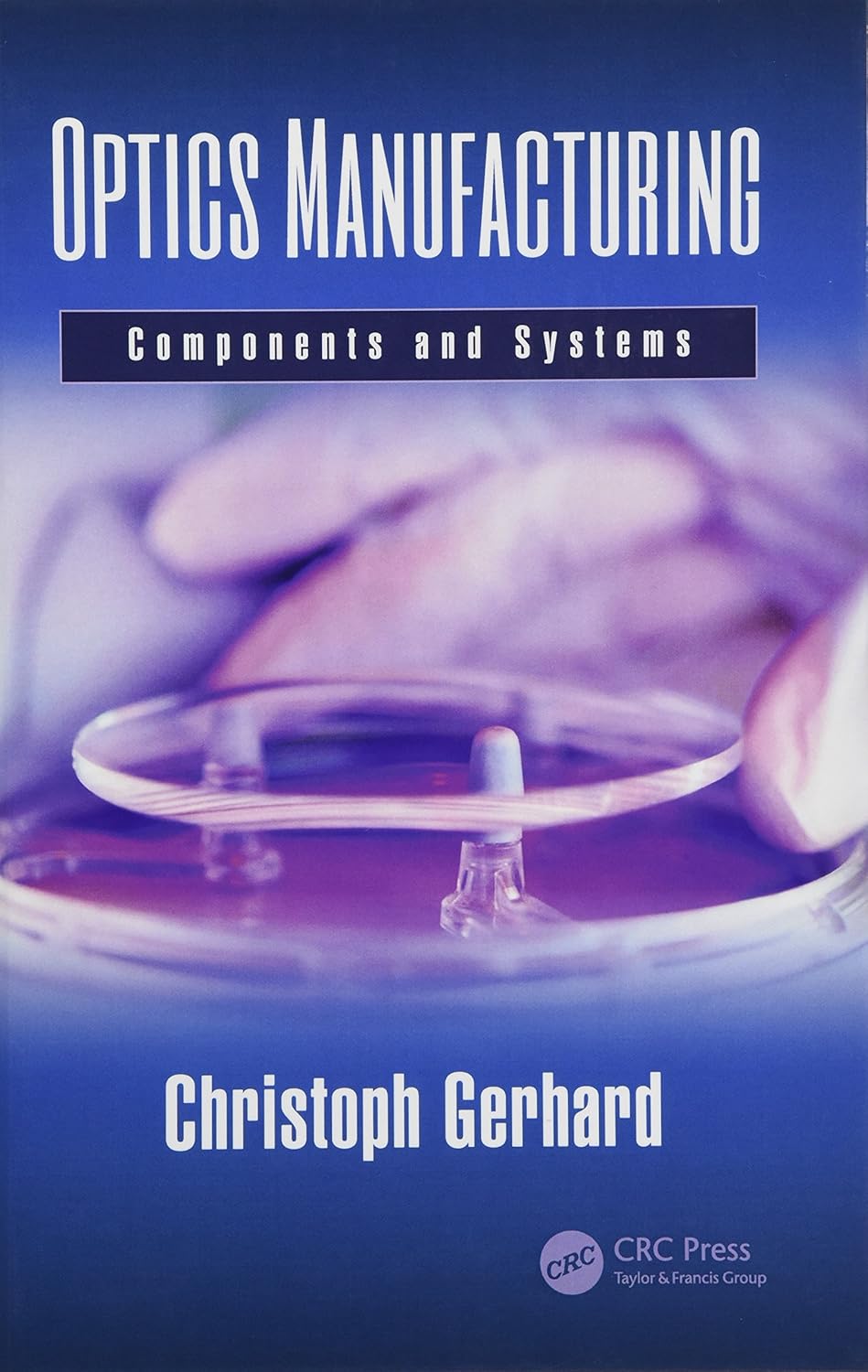 Buy Optics Manufacturing: Components and Systems (Optical Sciences and Applications of Light) (English, Paperback, Christoph Gerhard) Online at Best Price - GlowMirror