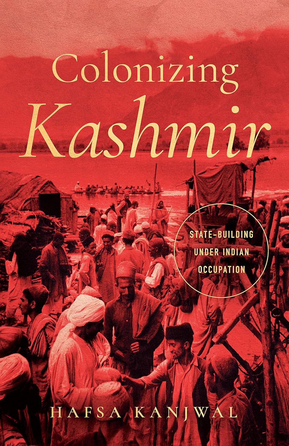 Buy Colonizing Kashmir: State-building under Indian Occupation (South Asia in Motion) (English, Paperback, Hafsa Kanjwal) Online at Best Price - GlowMirror