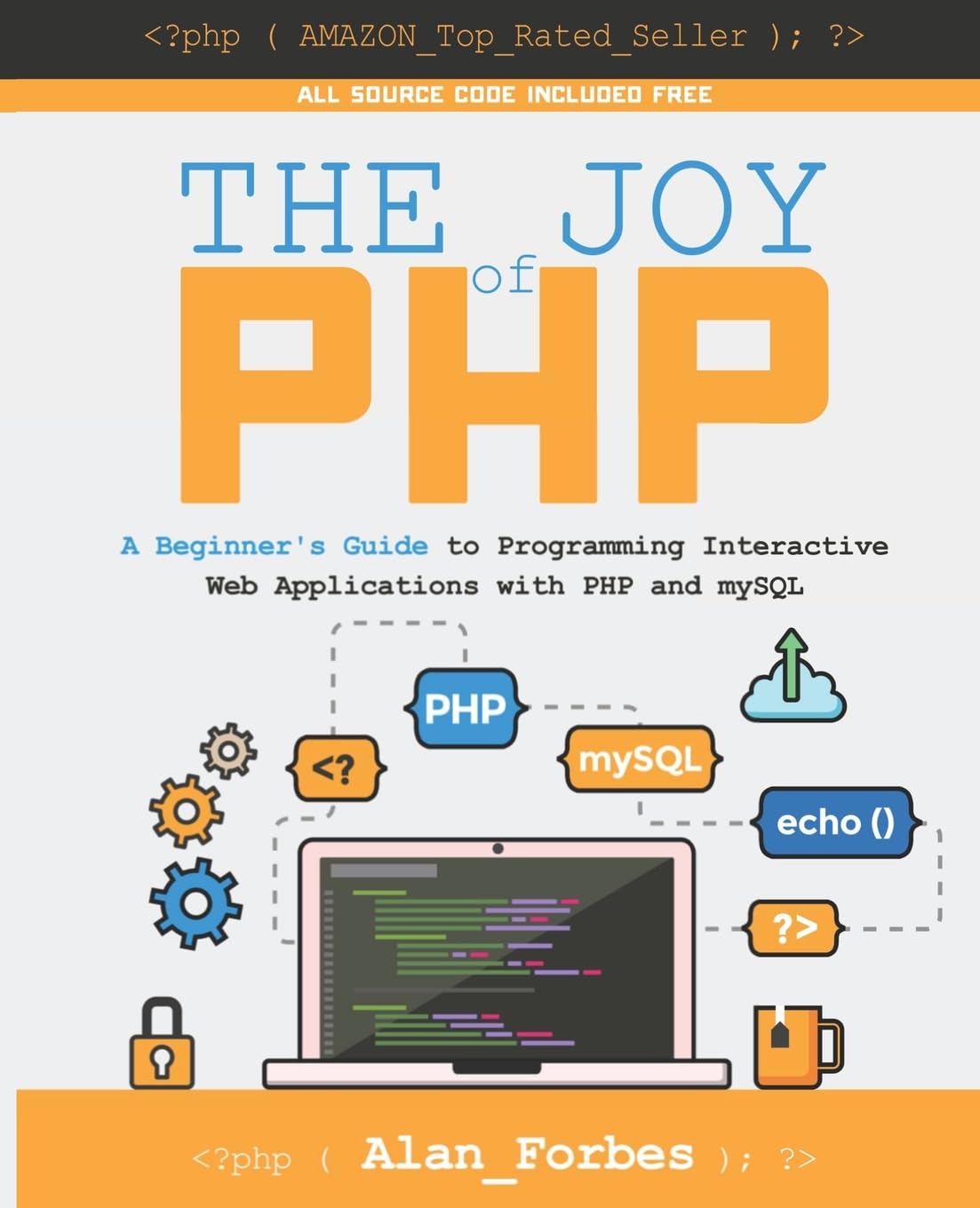 Buy The Joy Of Php: A Beginner'S Guide To Programming Interactive Web Applications With Php And Mysql 3rd Edition (English, Paperback, Alan Forbes) Online at Best Price - GlowMirror