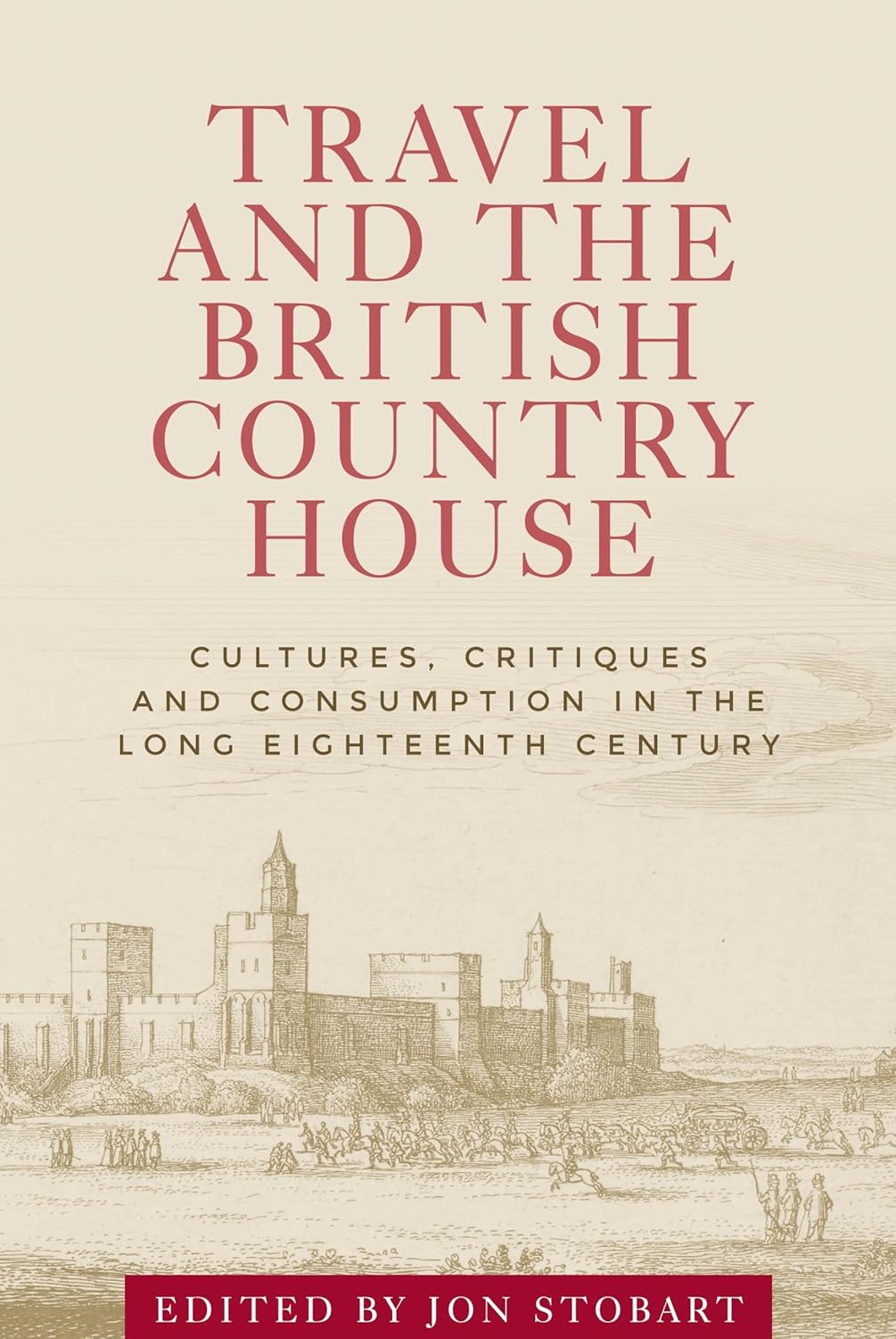 Buy Travel and the British Country House: Cultures, Critiques and Consumption in the Long Eighteenth Century (English, Paperback, Jon Stobart) Online at Best Price - GlowMirror