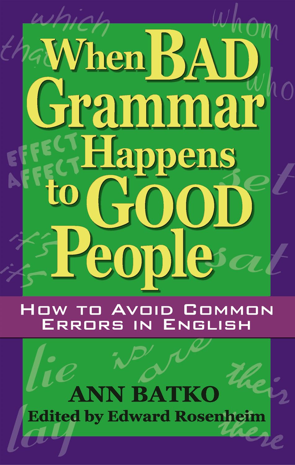 Buy When Bad Grammar Happens to Good People: How to Avoid Common Errors in English (English, Paperback, Ann Batko) Online at Best Price - GlowMirror