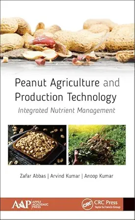 Buy PEANUT AGRICULTURE AND PRODUCTION TECHNOLOGY : INTEGRATED NUTRIENT MANAGEMENT, 1ST EDITION (English, Paperback, Zafar Abbas, Arvind Kumar, Anoop Ku... Online at Best Price - GlowMirror