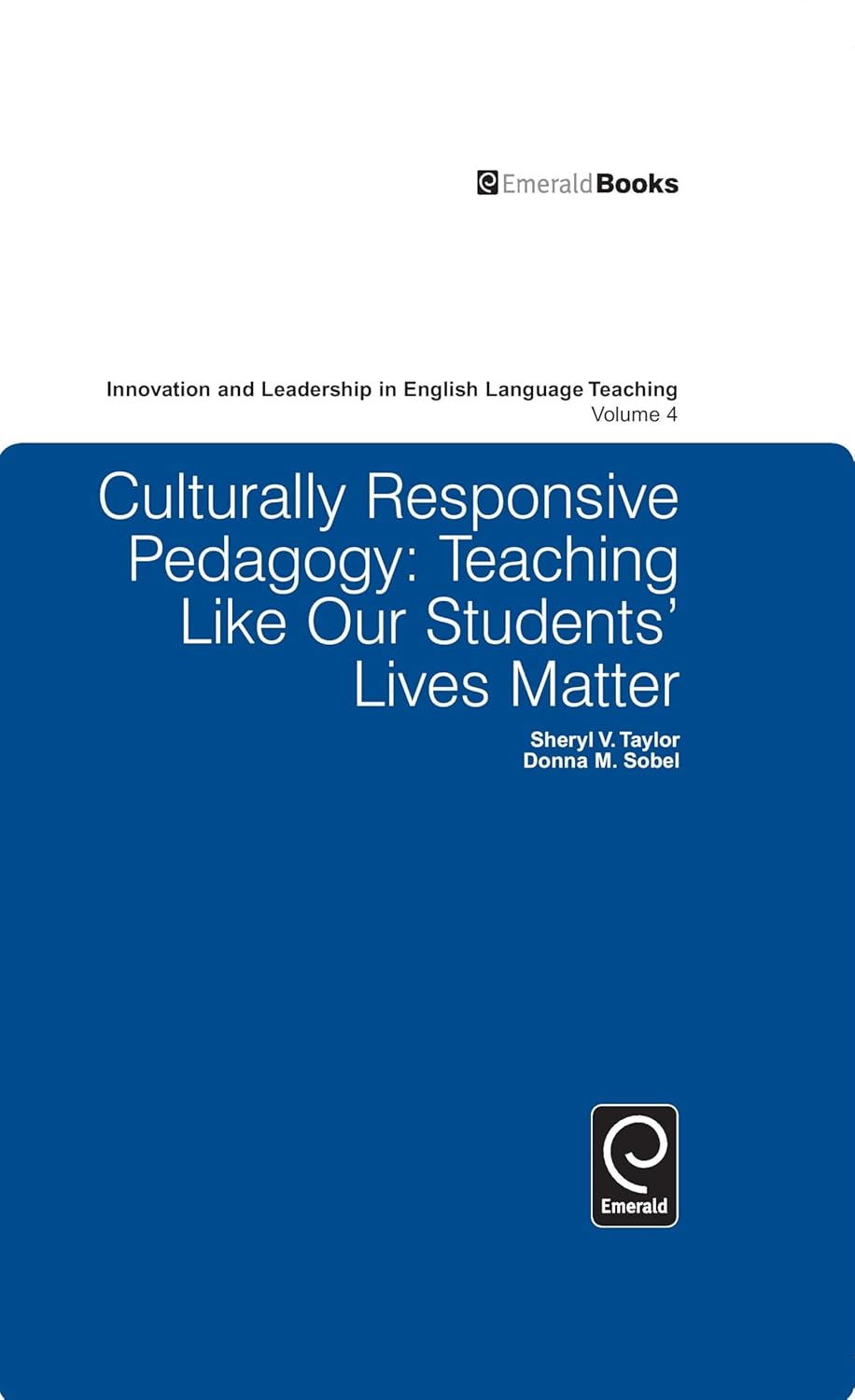 Culturally Responsive Pedagogy: Teaching Like Our Students’ Lives Matter: 4 (Innovation and Leadership in English Language Teaching) (English, Hard...