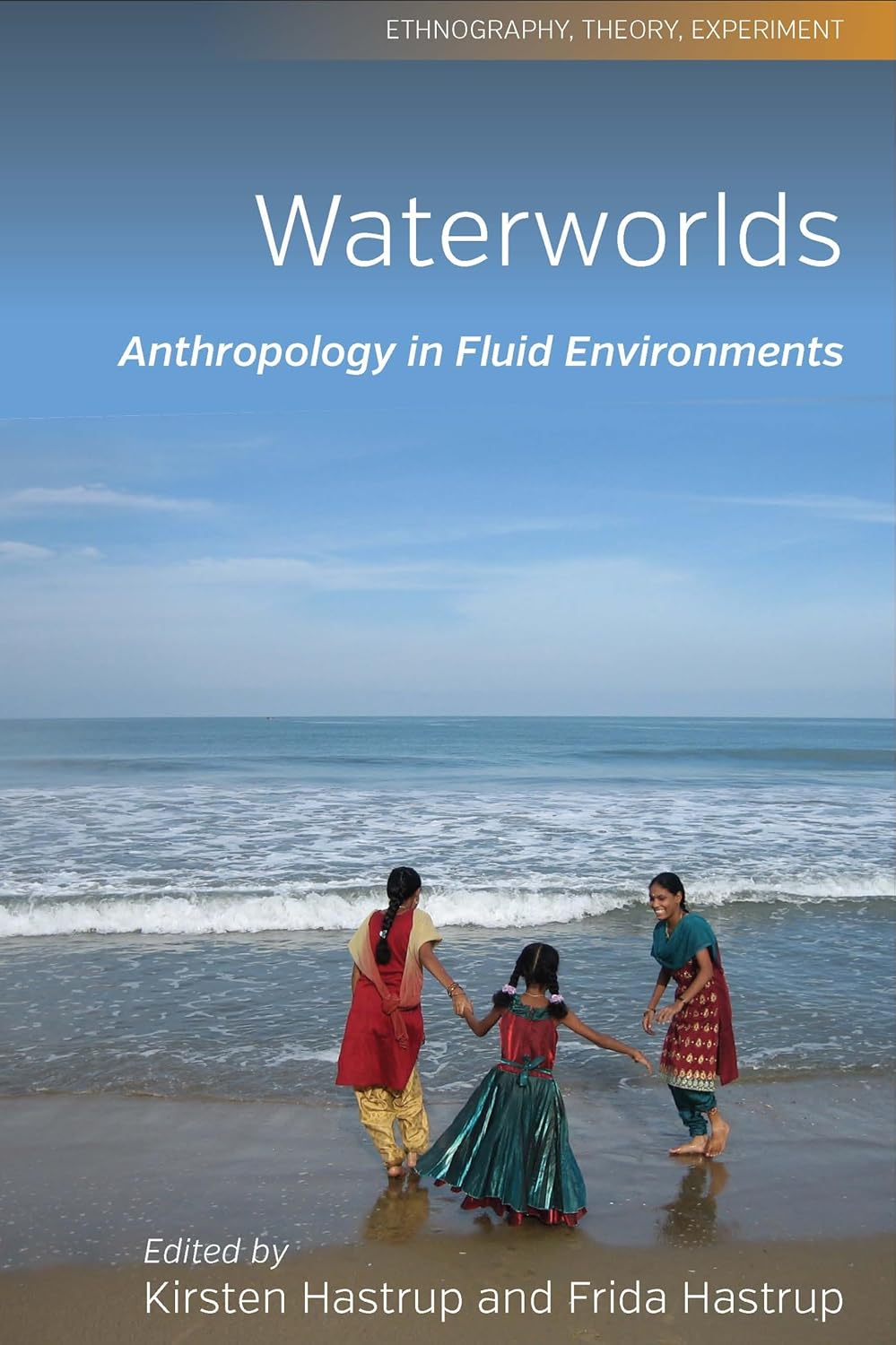 Buy Waterworlds: Anthropology in Fluid Environments: 3 (Ethnography, Theory, Experiment, 3) (English, Paperback, Kirsten Hastrup, Frida Hastrup) Online at Best Price - GlowMirror