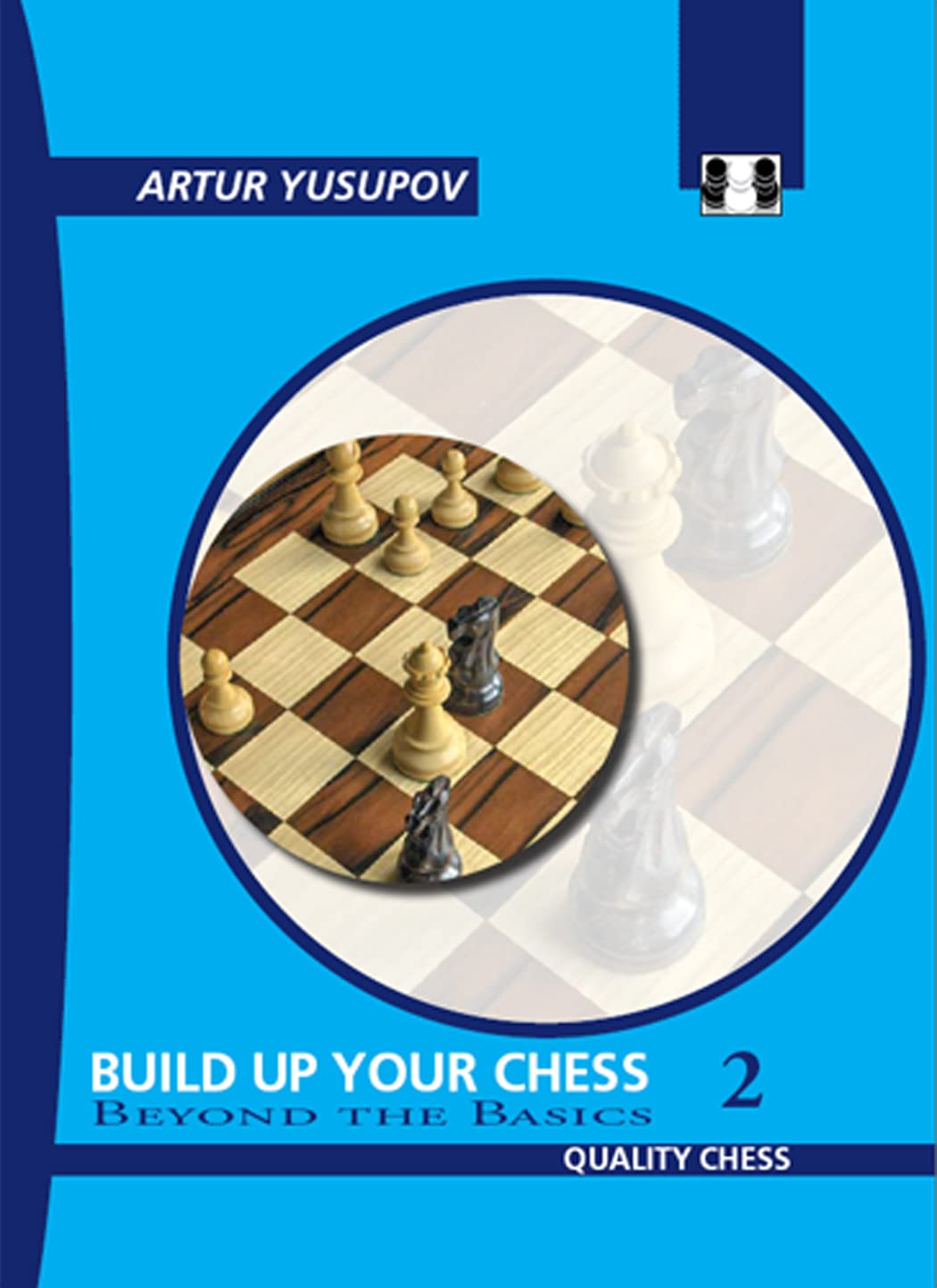 Buy Build Up Your Chess 2: Beyond the Basics (English, Hardcover, Artur Yusupov) Online at Best Price - GlowMirror