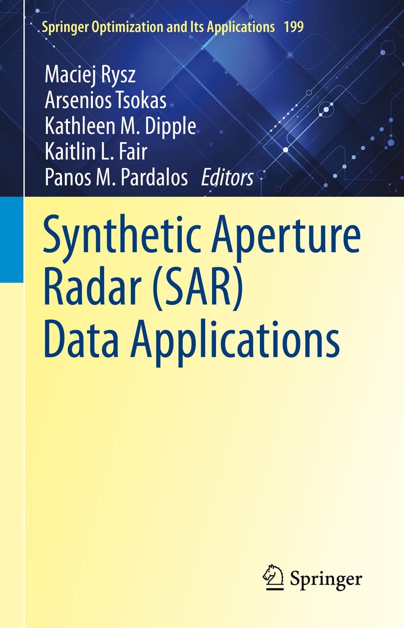 Buy Synthetic Aperture Radar (SAR) Data Applications: 199 (Springer Optimization and Its Applications) (English, Hardcover, Maciej Rysz, Arsenios Tsoka... Online at Best Price - GlowMirror