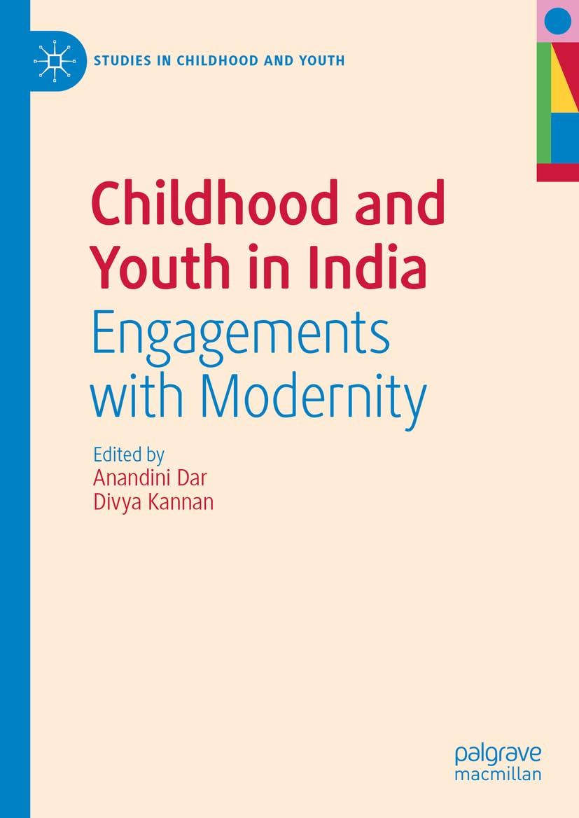Buy Childhood and Youth in India: Engagements with Modernity (Studies in Childhood and Youth) (English, Paperback, Anandini Dar, Divya Kannan) Online at Best Price - GlowMirror