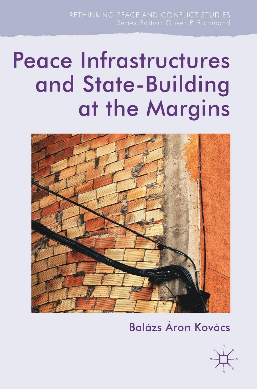 Buy Peace Infrastructures and State-Building at the Margins (Rethinking Peace and Conflict Studies) (English, Paperback, Balázs Áron Kovács) Online at Best Price - GlowMirror