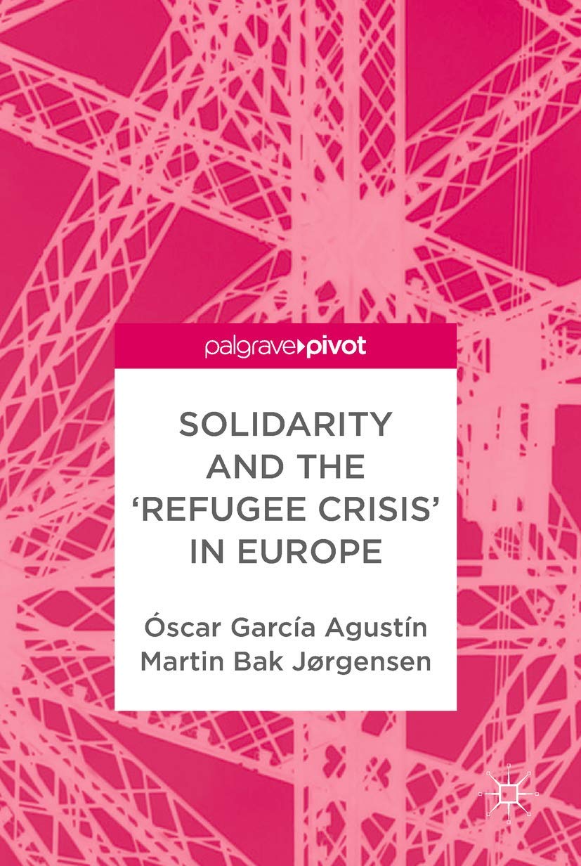 Buy Solidarity and the 'Refugee Crisis' in Europe (English, Paperback, Óscar García Agustín, Martin Bak Jørgensen) Online at Best Price - GlowMirror