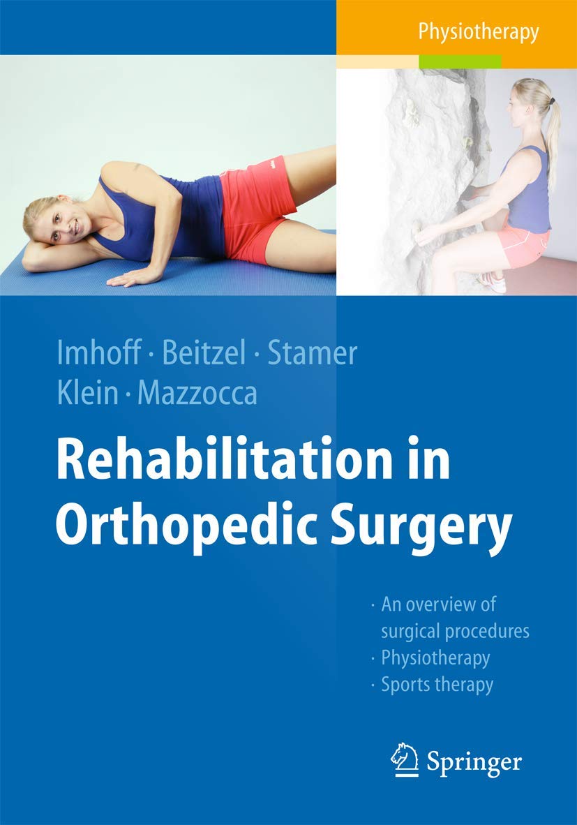 Buy Rehabilitation in Orthopedic Surgery (English, Paperback, Andreas B. Imhoff, Knut Beitzel, Knut Stamer, Elke Klein, Augustus D Mazzocca) Online at Best Price - GlowMirror