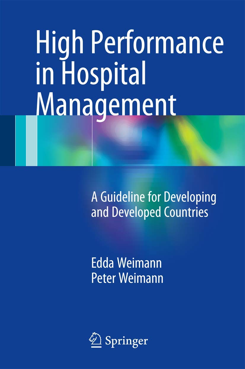 Buy High Performance in Hospital Management: A Guideline for Developing and Developed Countries (English, Paperback, Edda Weimann, Peter Weimann) Online at Best Price - GlowMirror