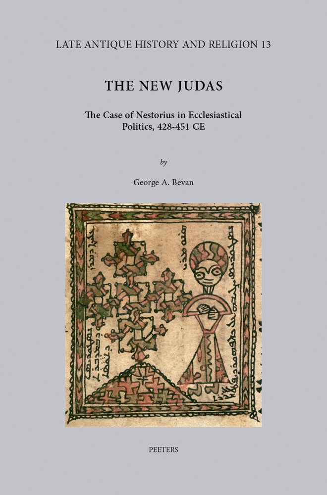 Buy The New Judas: The Case of Nestorius in Ecclesiastical Politics, 428-451 Ce: 13 (Late Antique History and Religion) (English, Hardcover, George. A.... Online at Best Price - GlowMirror