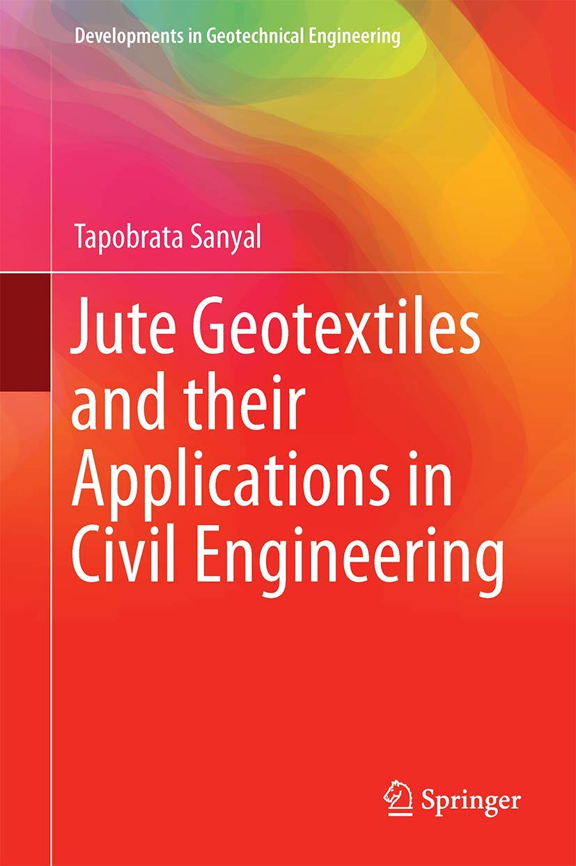 Buy Jute Geotextiles and their Applications in Civil Engineering (Developments in Geotechnical Engineering) (English, Paperback, Tapobrata Sanyal) Online at Best Price - GlowMirror